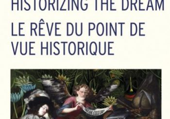 Historizing the Dream / Le Rêve du point de vue historique