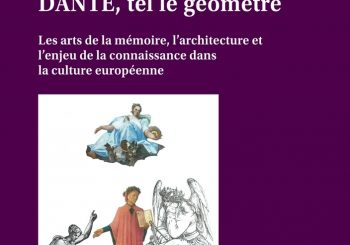 DANTE, tel le géomètre… Les arts de la mémoire, l’architecture et l’enjeu de la connaissance dans la culture européenne